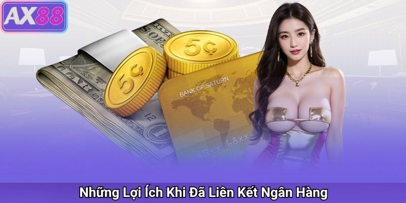 Những Lợi Ích Khi Đã Liên Kết Ngân Hàng